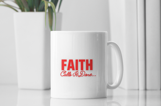 Faith Calls It Done Coffee Mug